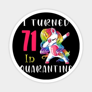 I Turned 71 in quarantine Cute Unicorn Dabbing Magnet